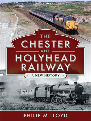 cover image of The Chester and Holyhead Railway